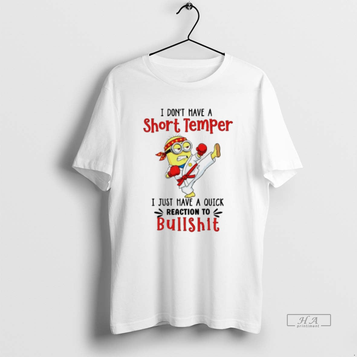Official Trendy Minion I Dont Have A Short Temper I Just Have A Quick Reaction