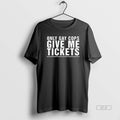 Official Trendy Only Gay Cops Give Me Tickets