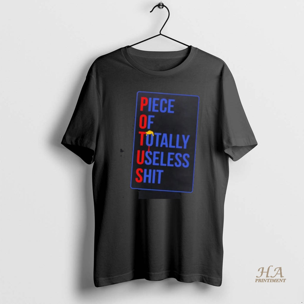Official Trump Potus Piece Of Totally Useless Shit