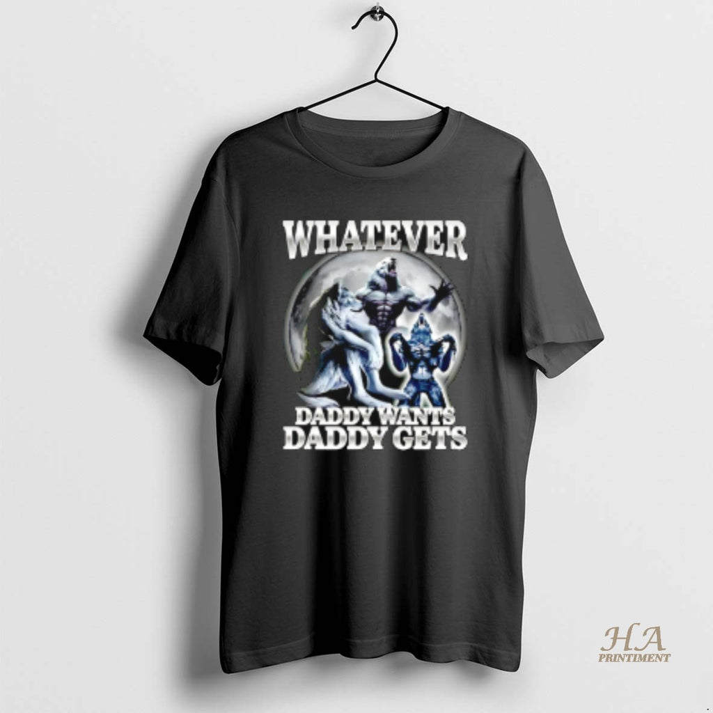 Official Whatever Daddy Wants Daddy Gets Wolf