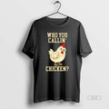 Official Who You Callin Chicken T-Shirts, Hoodie, Sweatshirt | RetroVerseTees.com