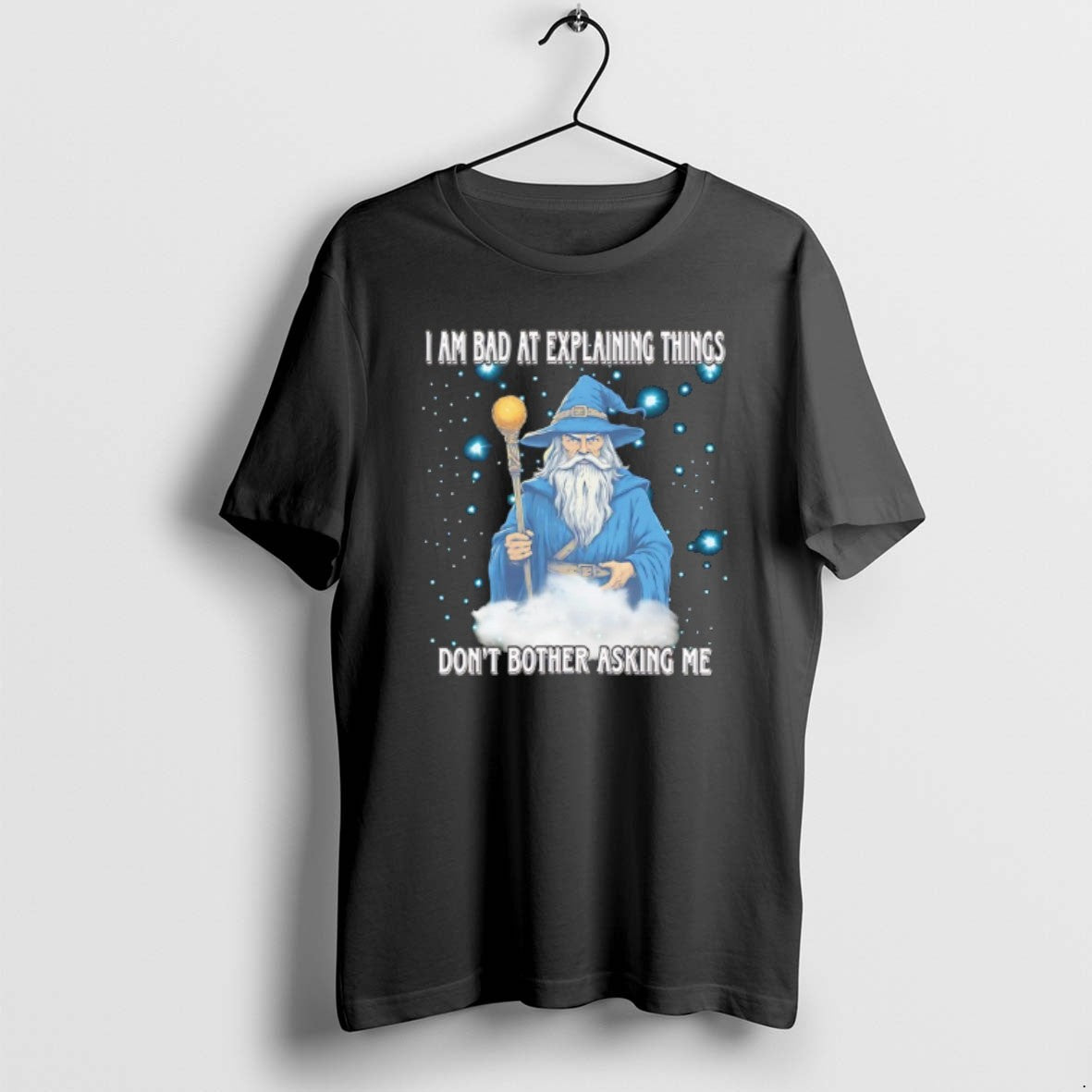 Official Wizard I Am Bad At Explaining Things Dont Bother Asking Me T-Shirts, Hoodie, Sweatshirt | RetroVerseTees.com