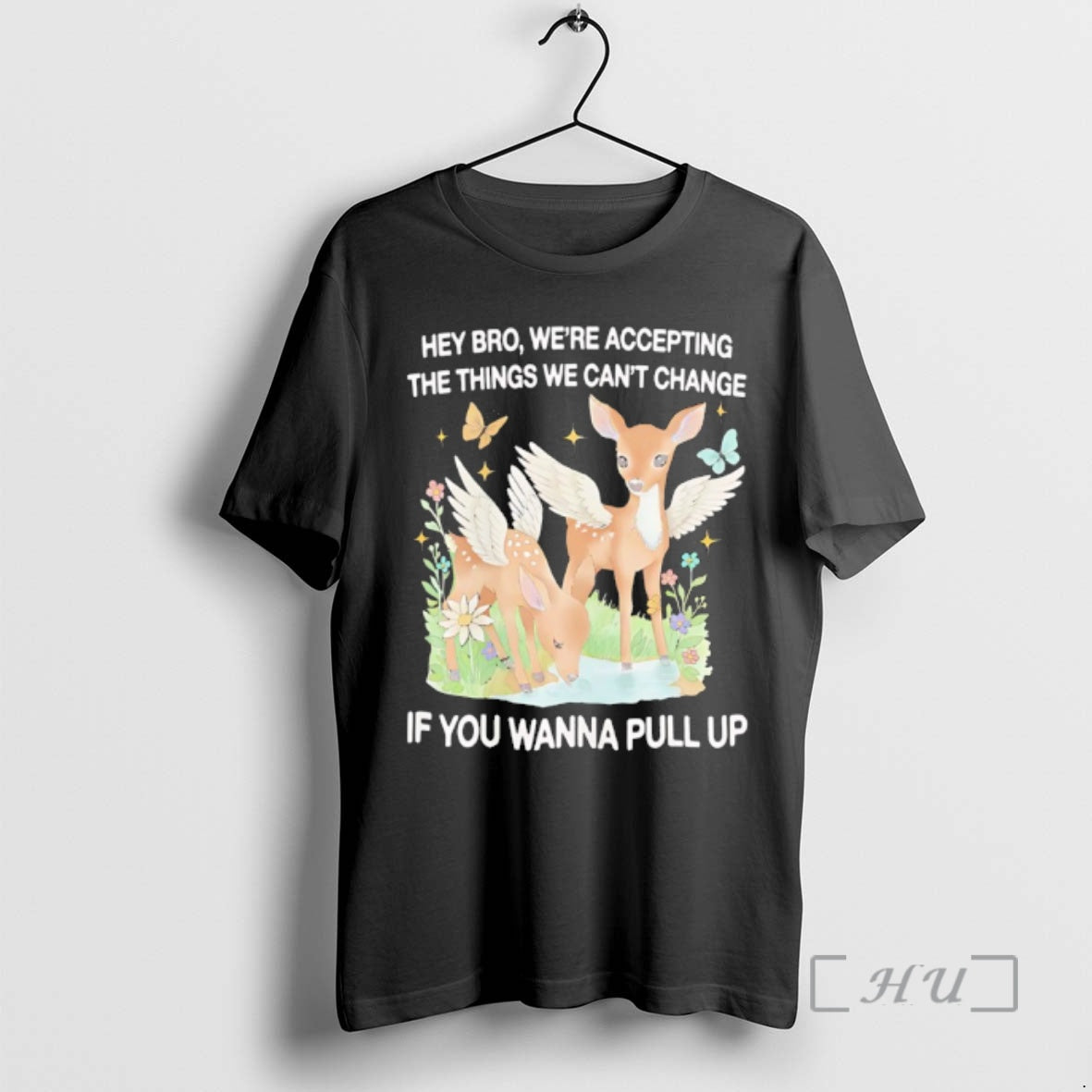 Officials Angel Deer Hey Bro Were Accepting The Things We Cant Change If You Wanna T-Shirts, Hoodie, Sweatshirt