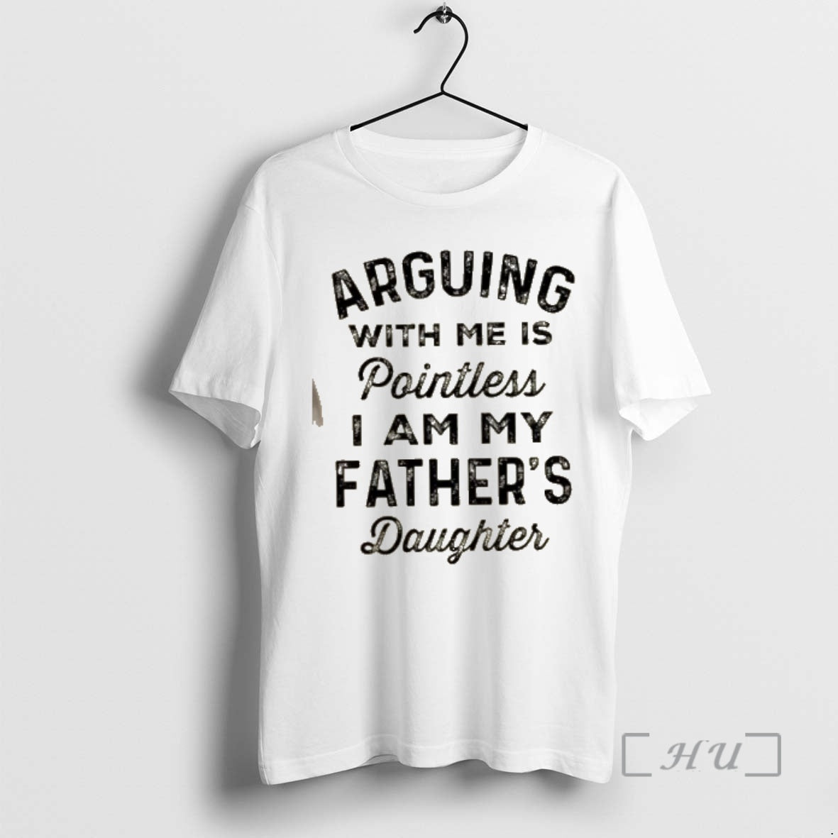 Officials Arguing With Me Is Pointless I Am My Fathers Daughter Quote Premium T Shirts Hoodie, Sweatshirt