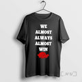 Officials Arkansas Razorbacks We Almost Always Almost Win T-Shirts, Hoodie, Sweatshirt | RetroVerseTees.com