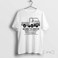 Officials Born To Drive World Is A Truck Drive Em All 1959 Premium T Shirts Hoodie, Sweatshirt | RetroVerseTees.com
