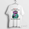 Officials Count Von Count Im Not The Same Person I Was One A24 Film Ago T-Shirts, Hoodie, Sweatshirt | RetroVerseTees.com