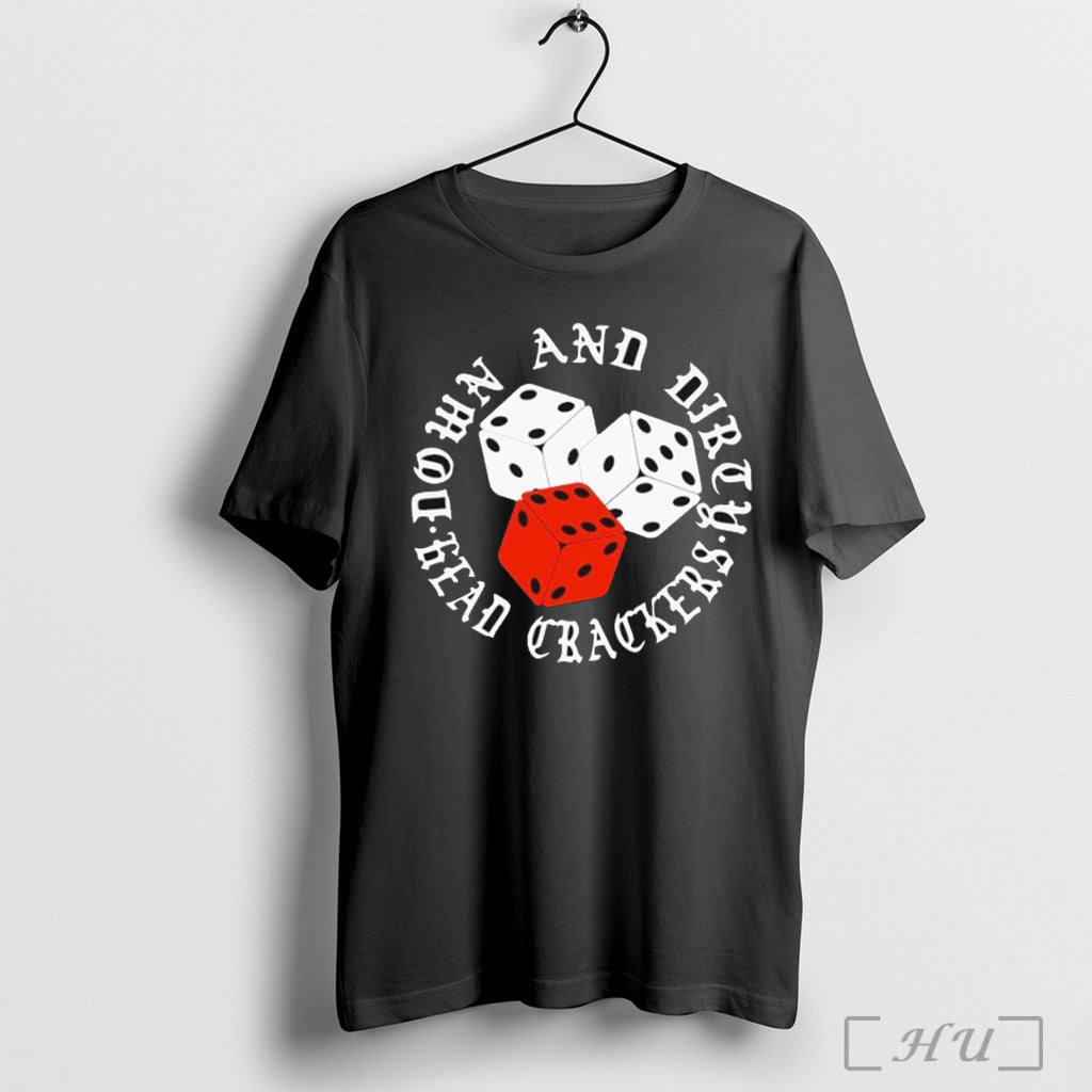 Officials Dade Down And Dirty Head Crackers Dice T Shirt