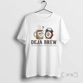 Officials Deja Brew The Feeling That Youve Had This Coffee Before Premium T Shirts Sweater Hoodie, Sweatshirt