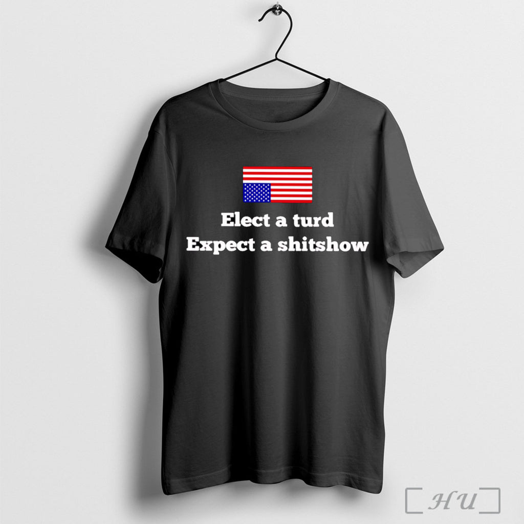 Officials Elect A Turd Expect A Shitshow Poster T Shirt