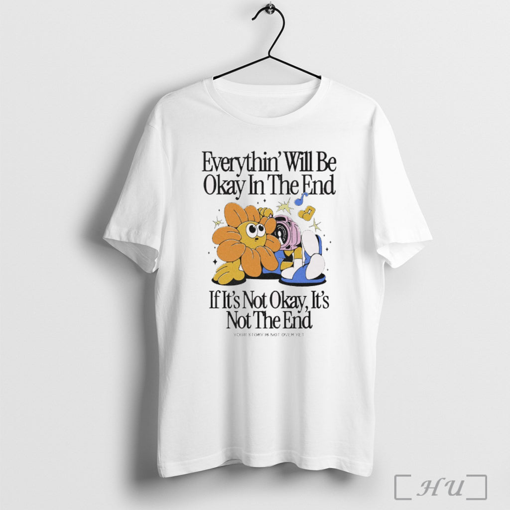 Officials Everythin Will Be Okay In The End If Its Not Okay Its Not The