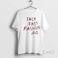 Officials Fck Fast Fashion Fuck Fast Fashion