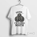 Officials Fitness Gym Bodybuilding Workout Funny 2026 Im Doing Math T-Shirts, Hoodie, Sweatshirt | RetroVerseTees.com