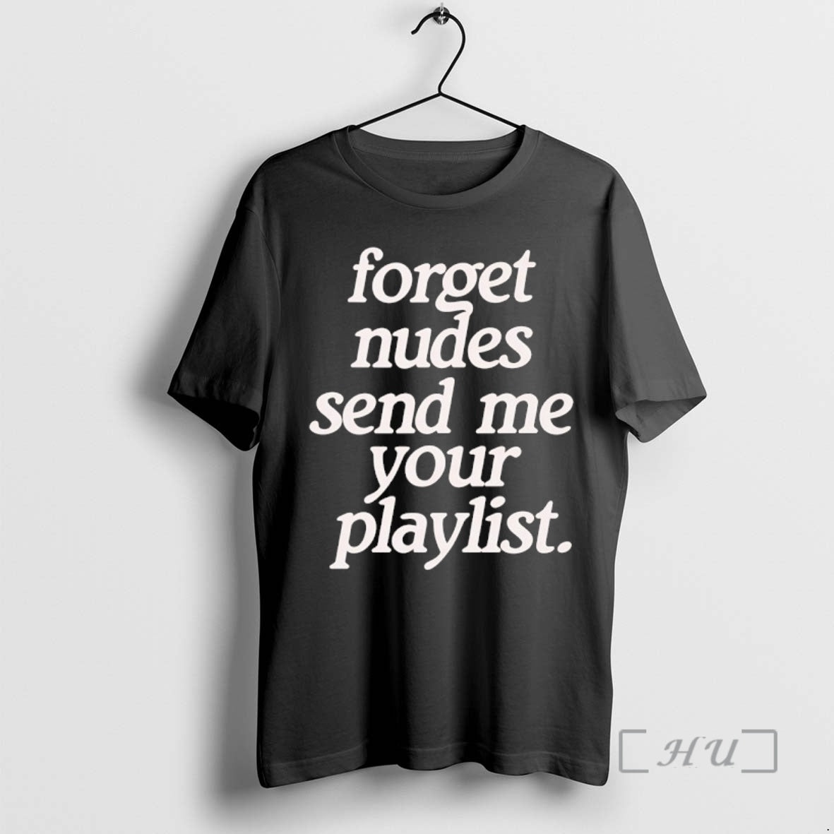 Officials Forget Nudes Send Me Your Playlist T-Shirts, Hoodie, Sweatshirt | RetroVerseTees.com