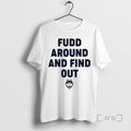 Officials Fudd Around And Find Out Funny Sarcastic T-Shirts, Hoodie, Sweatshirt | RetroVerseTees.com
