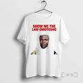 Officials Funny Show Me The Law Omotosho T-Shirts, Hoodie, Sweatshirt | RetroVerseTees.com