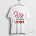 Officials Gay As Christmas Morning T-Shirts, Hoodie, Sweatshirt | RetroVerseTees.com