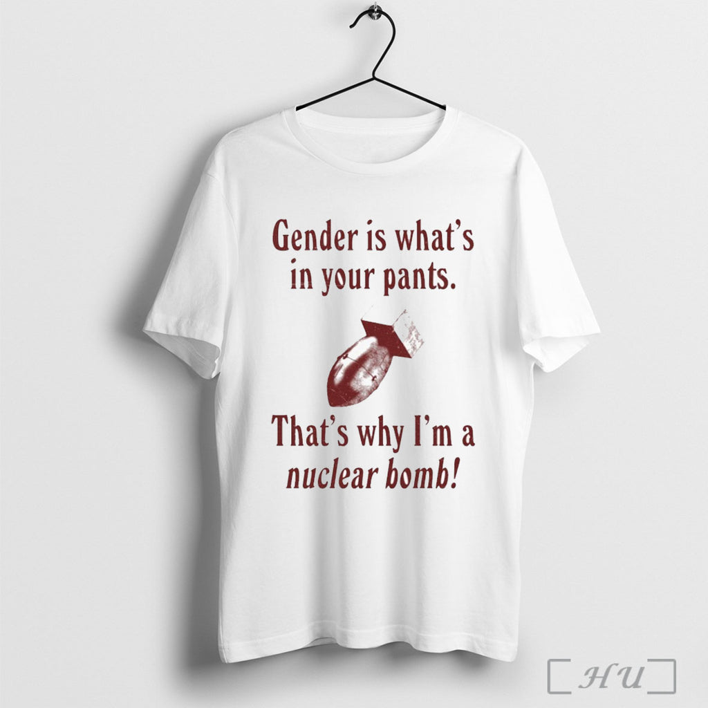 Officials Gender Is Whats In Your Pants Thats Why Im A Nuclear Bomb
