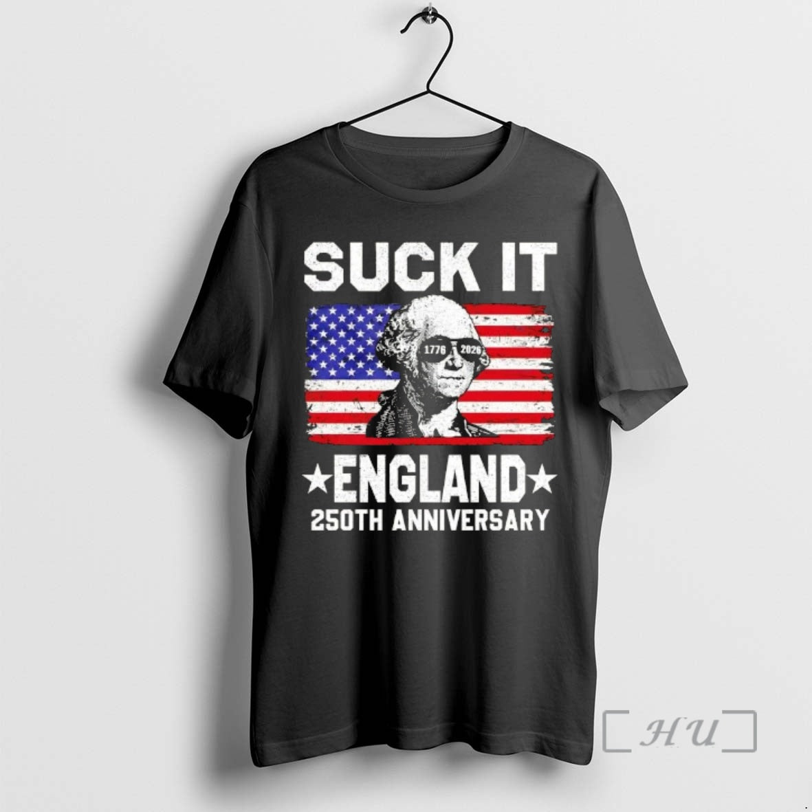 Officials George Washington Suck It England 250th Anniversary 1776 2026 Us Flag Premium T Shirts Hoodie, Sweatshirt