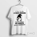 Officials Gnome I Try To Be A Nice Person But Sometimes My Mouth Doesnt Cooperate T-Shirts, Hoodie, Sweatshirt
