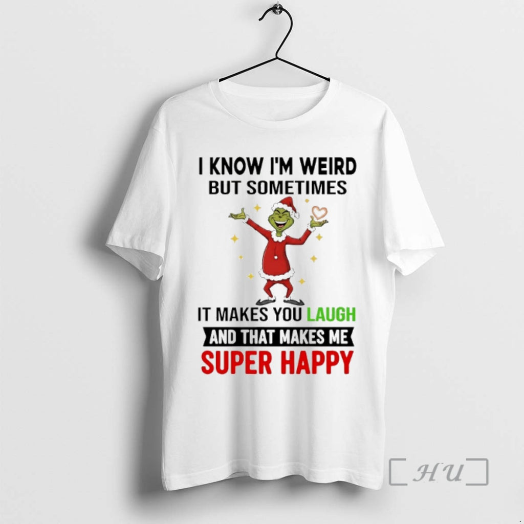 Officials Grinch I Know Im Weird But Sometimes It Makes You Laugh Christmas 2025 Premium