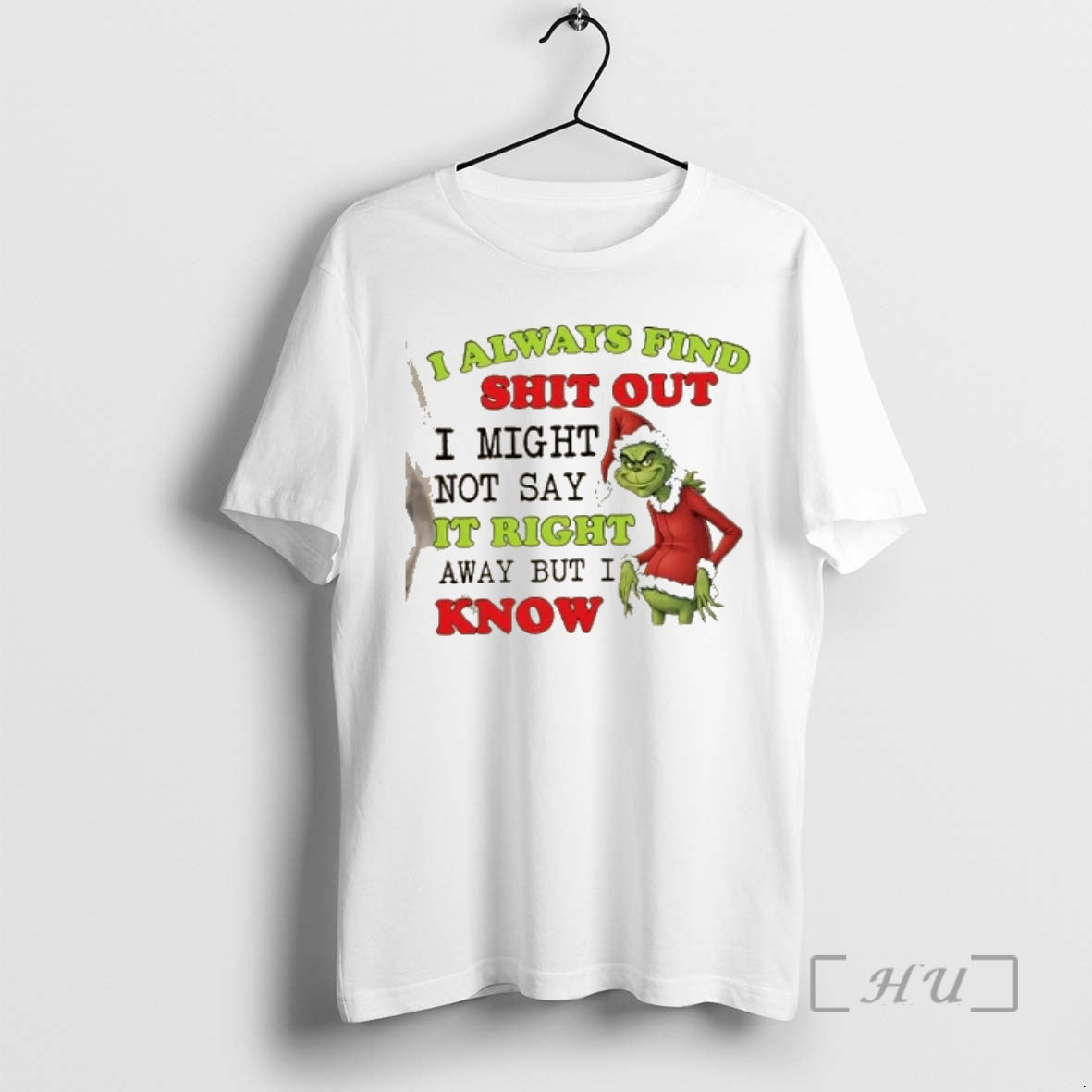 Officials Grinch I Always Find Shit Out I Might Not Say It Right Away But T-Shirts, Hoodie, Sweatshirt | RetroVerseTees.com