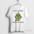Officials Grinch I Have Stability Ability To Stab T-Shirts, Hoodie, Sweatshirt | RetroVerseTees.com