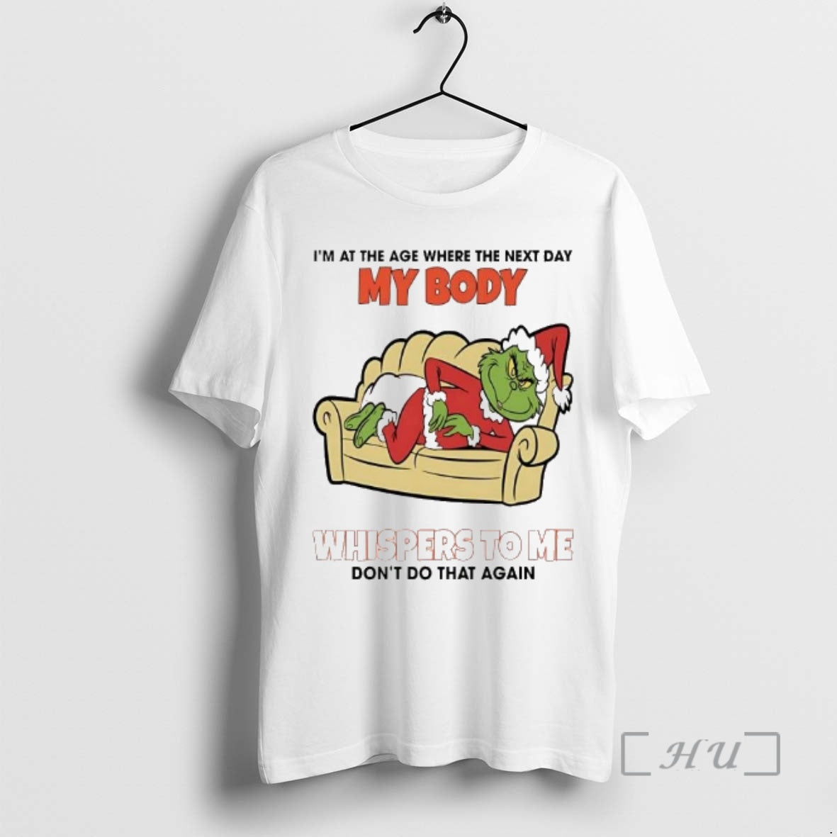 Officials Grinch Im At The Age Where The Next Day My Body Whispers To Me T-Shirts, Hoodie, Sweatshirt | RetroVerseTees.com