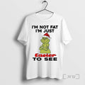 Officials Grinch Im Not Fat Im Just Easier To See Christmas Premium T Shirts Sweater Hoodie, Sweatshirt | RetroVerseTees.com