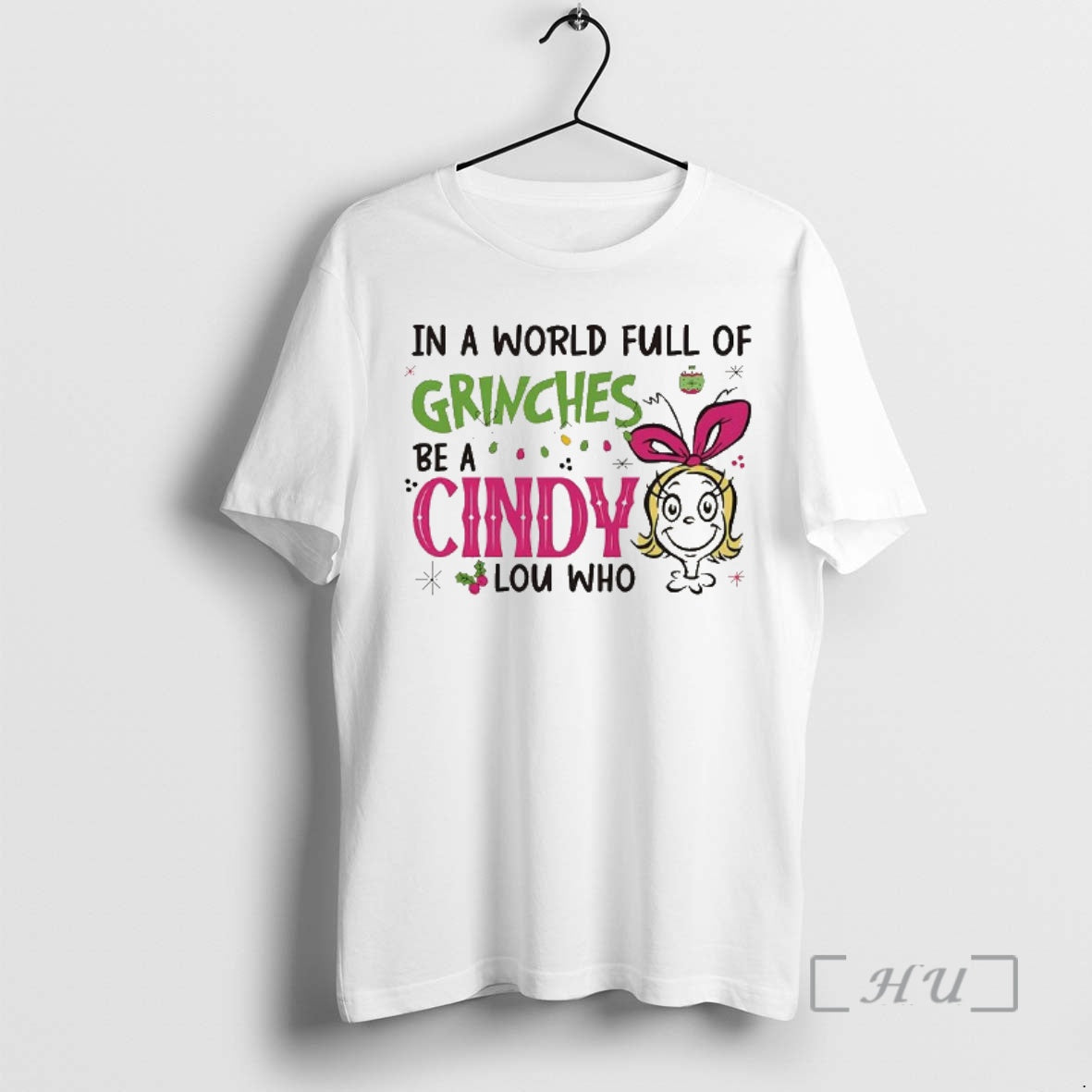 Officials Grinch In A World Full Of Grinches Be A Cindy Lou Who Christmas Premium T-Shirts, Hoodie, Sweatshirt