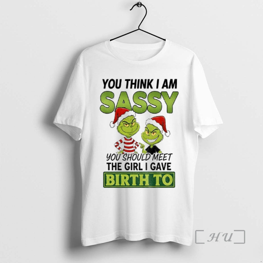 Officials Grinch Santa You Think I Am Sassy You Should Meet The Girl I Gave