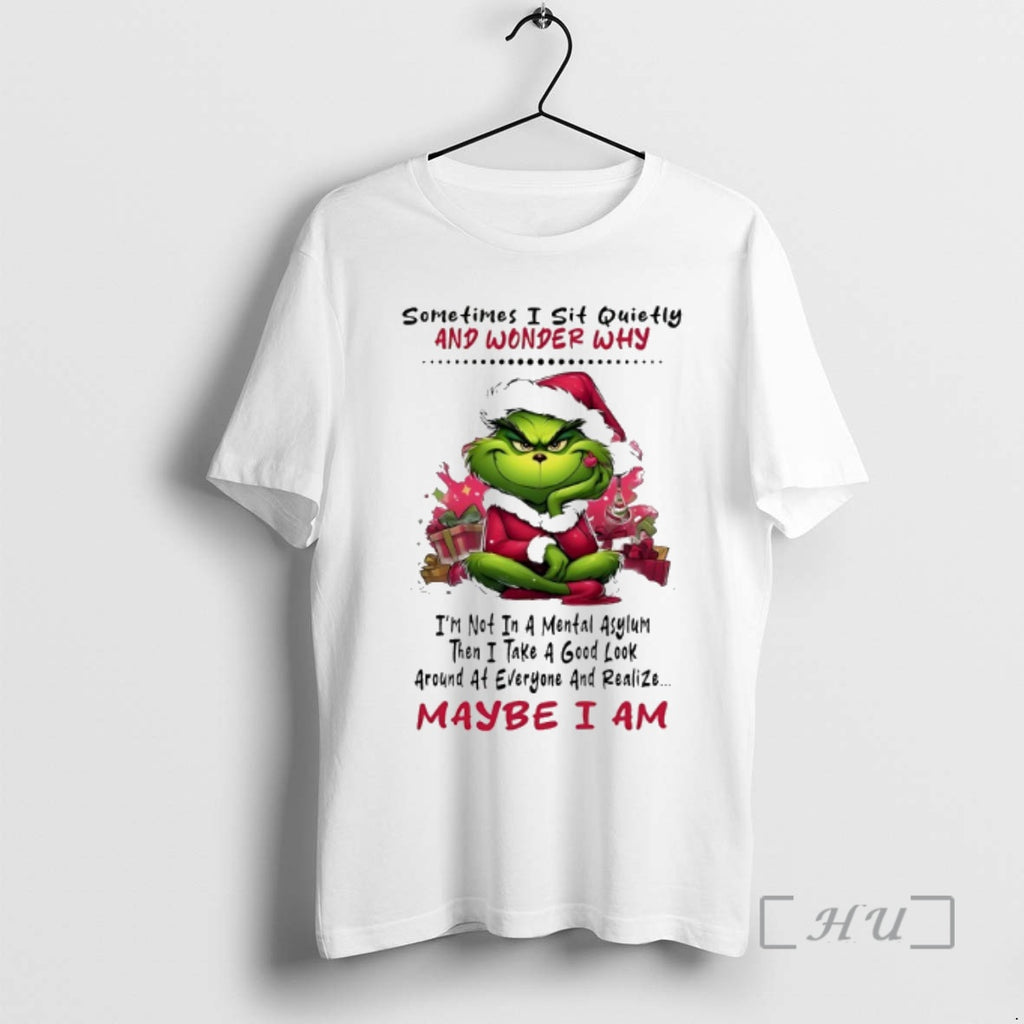 Officials Grinch Sometires I Sit Quietly And Wonder Why Christmas 2025 Premium T Shirts Sweater