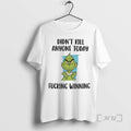 Officials Grinch Didnt Kill Anyone Today Fucking Winning T-Shirts, Hoodie, Sweatshirt | RetroVerseTees.com
