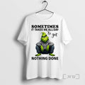 Officials Grinch Sometimes It Takes Me All Day To Get Nothing Done Circle Premium T-Shirts, Hoodie, Sweatshirt