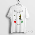 Officials Grinch Sorry I Missed Your Call I Was On My Other Line Premium T-Shirts, Hoodie, Sweatshirt | RetroVerseTees.com