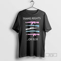 Officials Guns Trans Rights Or Else Lgbt T Shirt