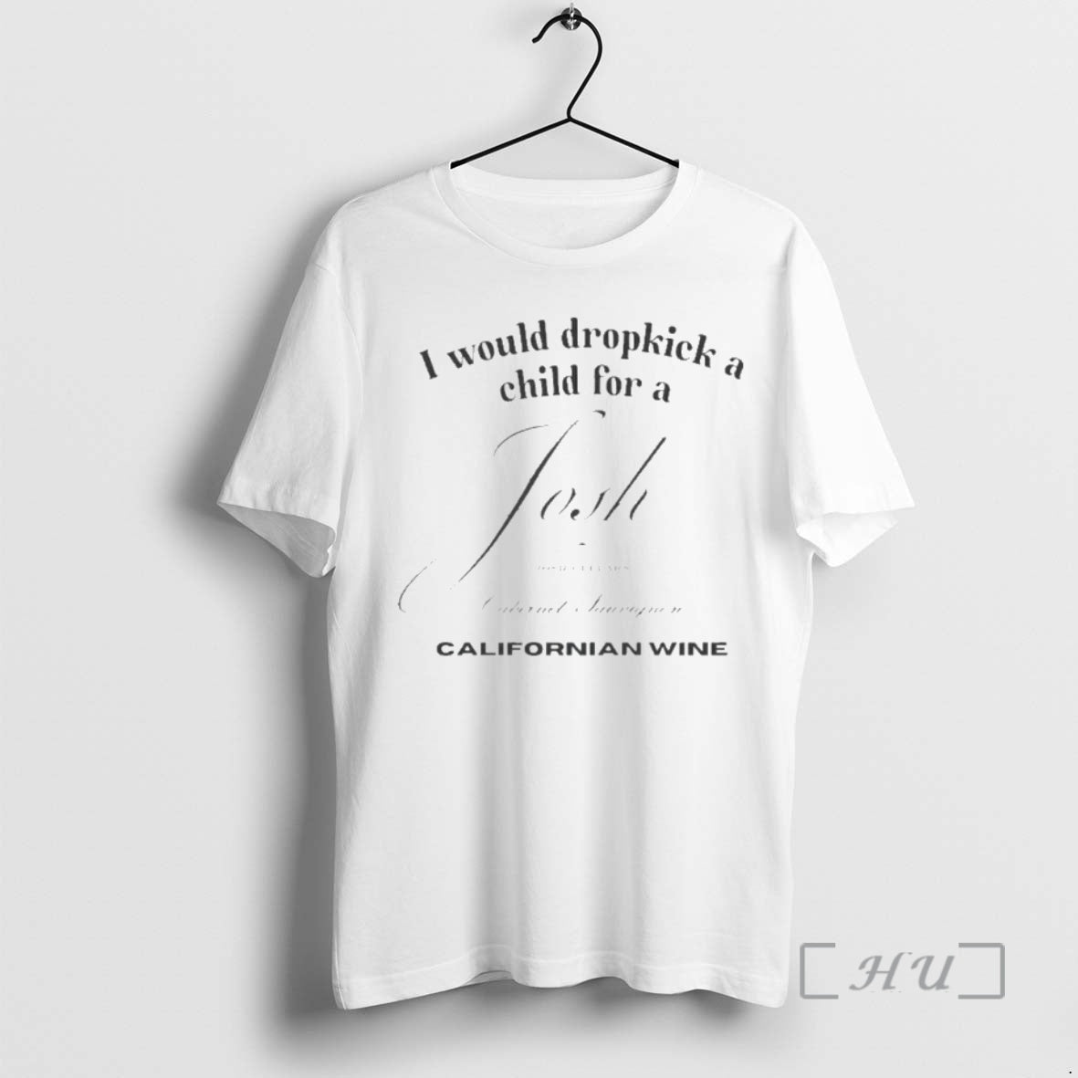 Officials I Would Dropkick A Child For A Josh Californian Wine Premium T Shirts Sweater Hoodie, Sweatshirt