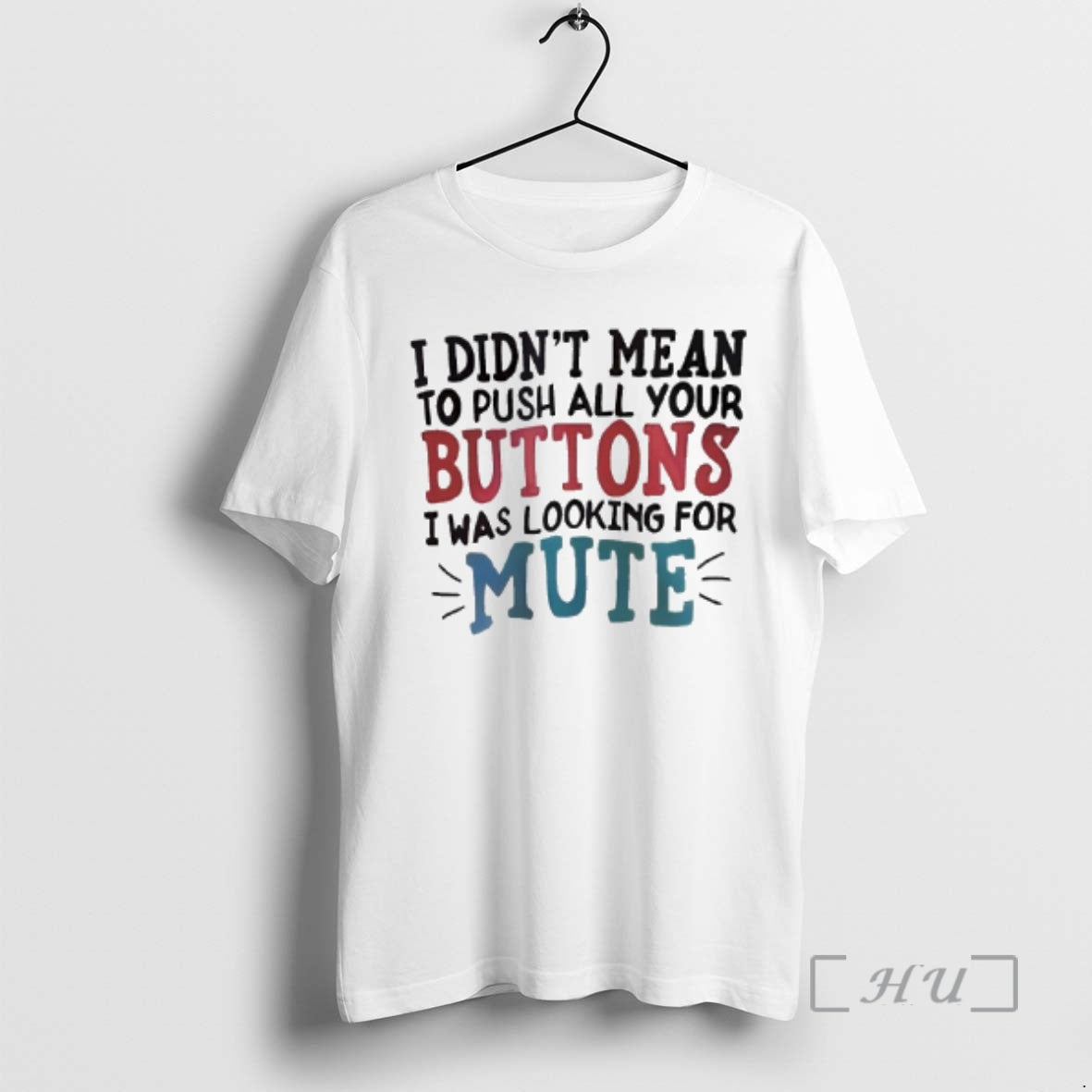 Officials I Didnt Mean To Push All Your Buttons I Was Looking For Mute Premium T-Shirts, Hoodie, Sweatshirt