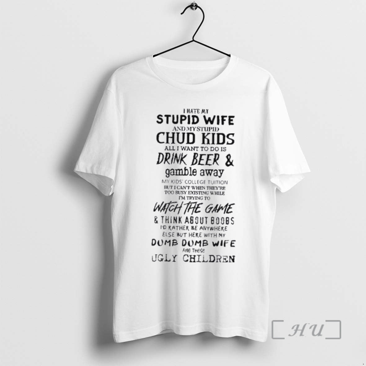 Officials I Hate My Stupid Wife And My Stupid Chud Kids All I Want To T-Shirts, Hoodie, Sweatshirt | RetroVerseTees.com