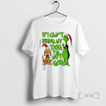 Officials If I Cant Bring My Dog Im Not Going Grinch Quote Premium T Shirts