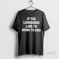 Officials If The Longhorns Lose Im Going To Kms T-Shirts, Hoodie, Sweatshirt | RetroVerseTees.com