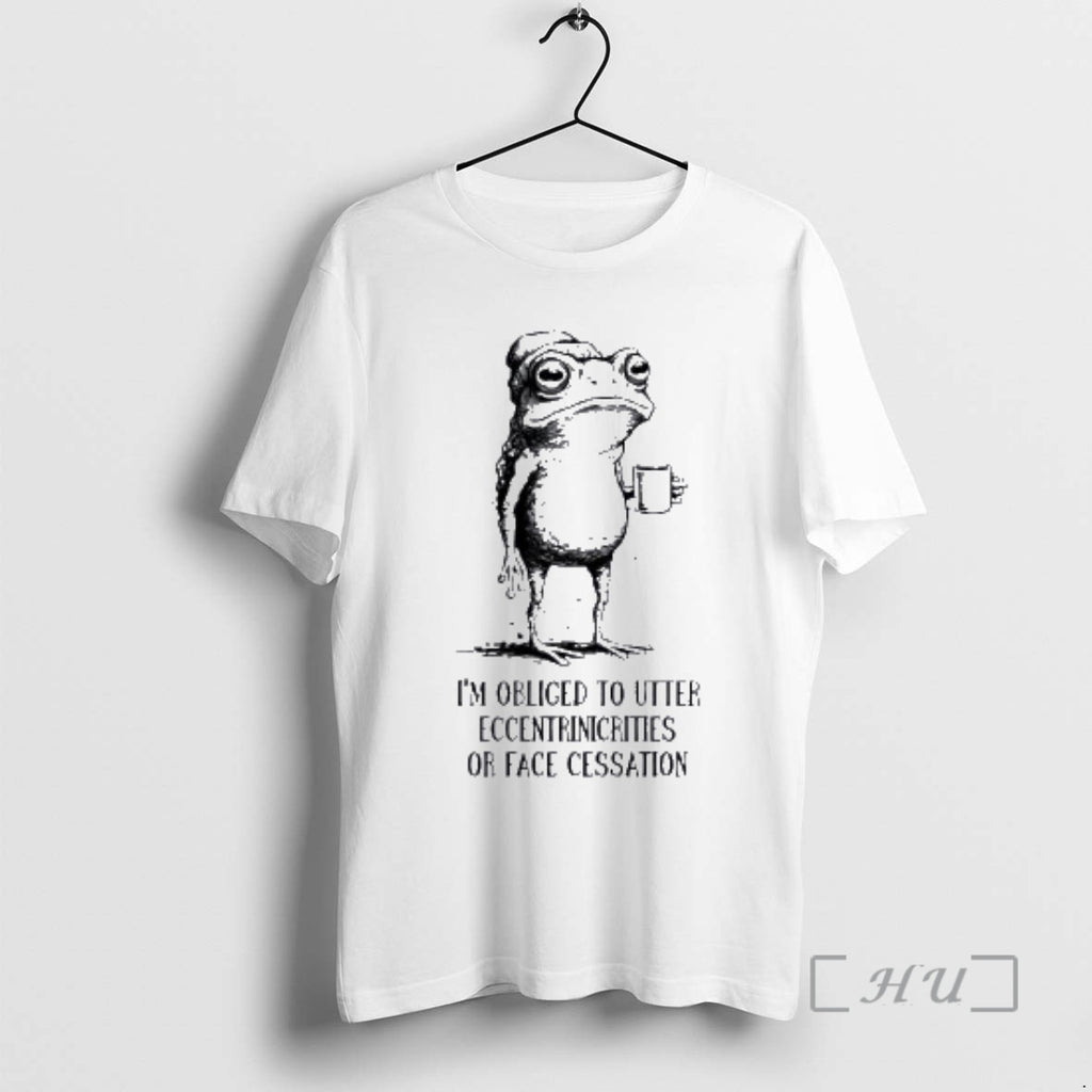 Officials Im Obliged To Utter Eccentricities Or Face Cessation Frog Coffee Vintage Premium T Shirts