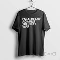 Officials Im Already Against The Next War T-Shirts, Hoodie, Sweatshirt | RetroVerseTees.com