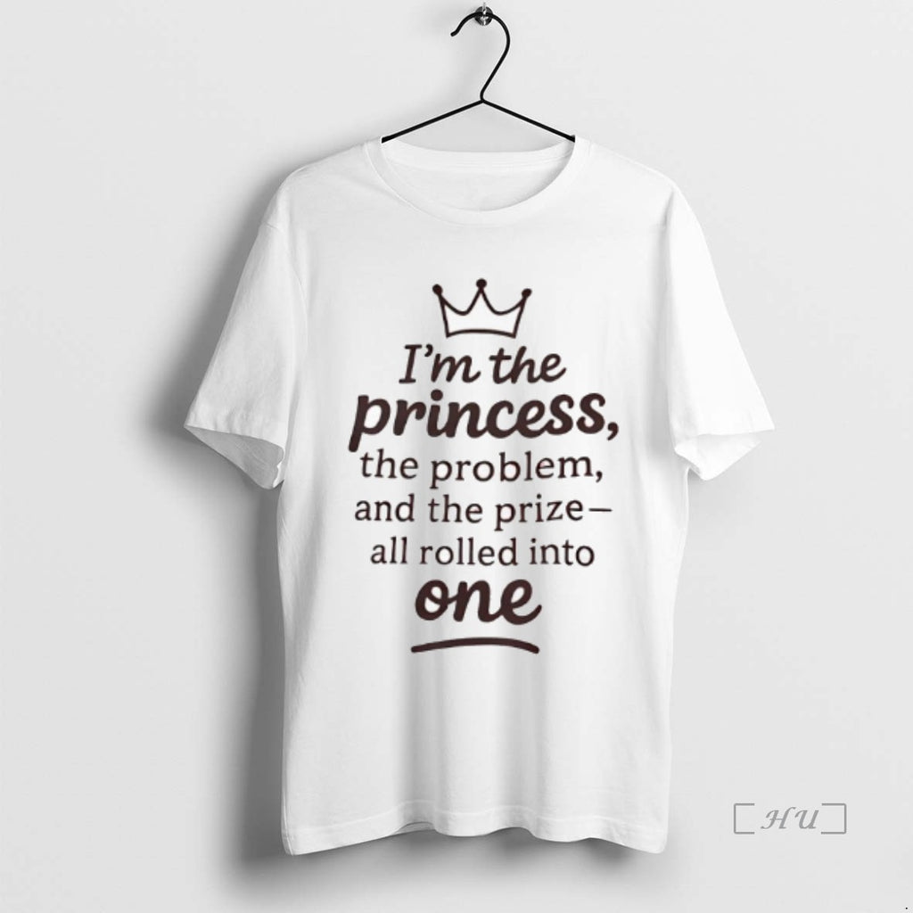 Officials Im The Princess The Problem And The Prize_e2_80_94all Rolled Into One Crown Graphic Premium