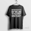 Officials Introverted But Willing To Talk About History Text T-Shirts, Hoodie, Sweatshirt | RetroVerseTees.com