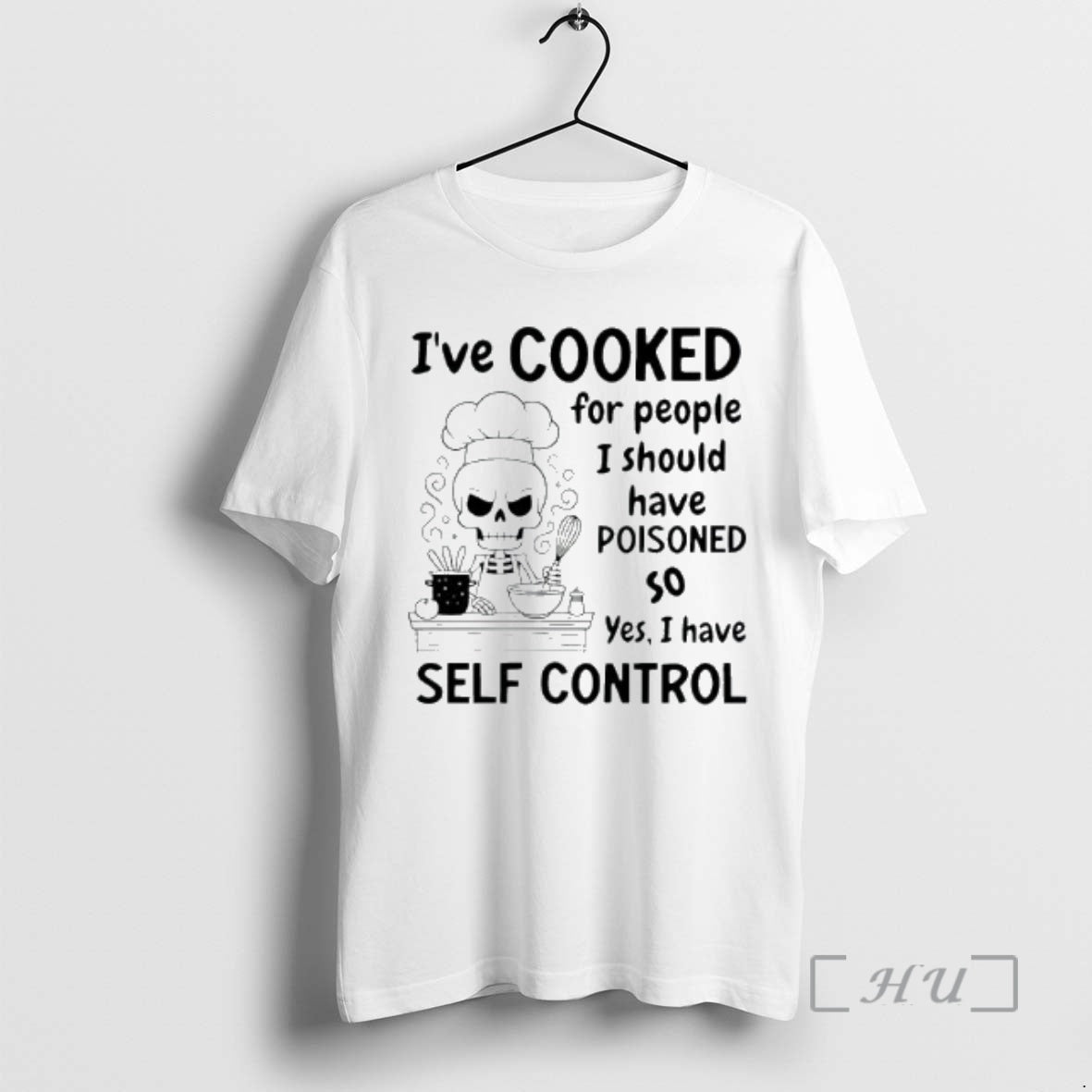Officials Ive Cooked For People I Should Have Poisoned So Yes I Have Self Control T-Shirts, Hoodie, Sweatshirt