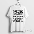 Officials Ive Been Looking For My Sanity But I Think It Ran Off With My T-Shirts, Hoodie, Sweatshirt | RetroVerseTees.com