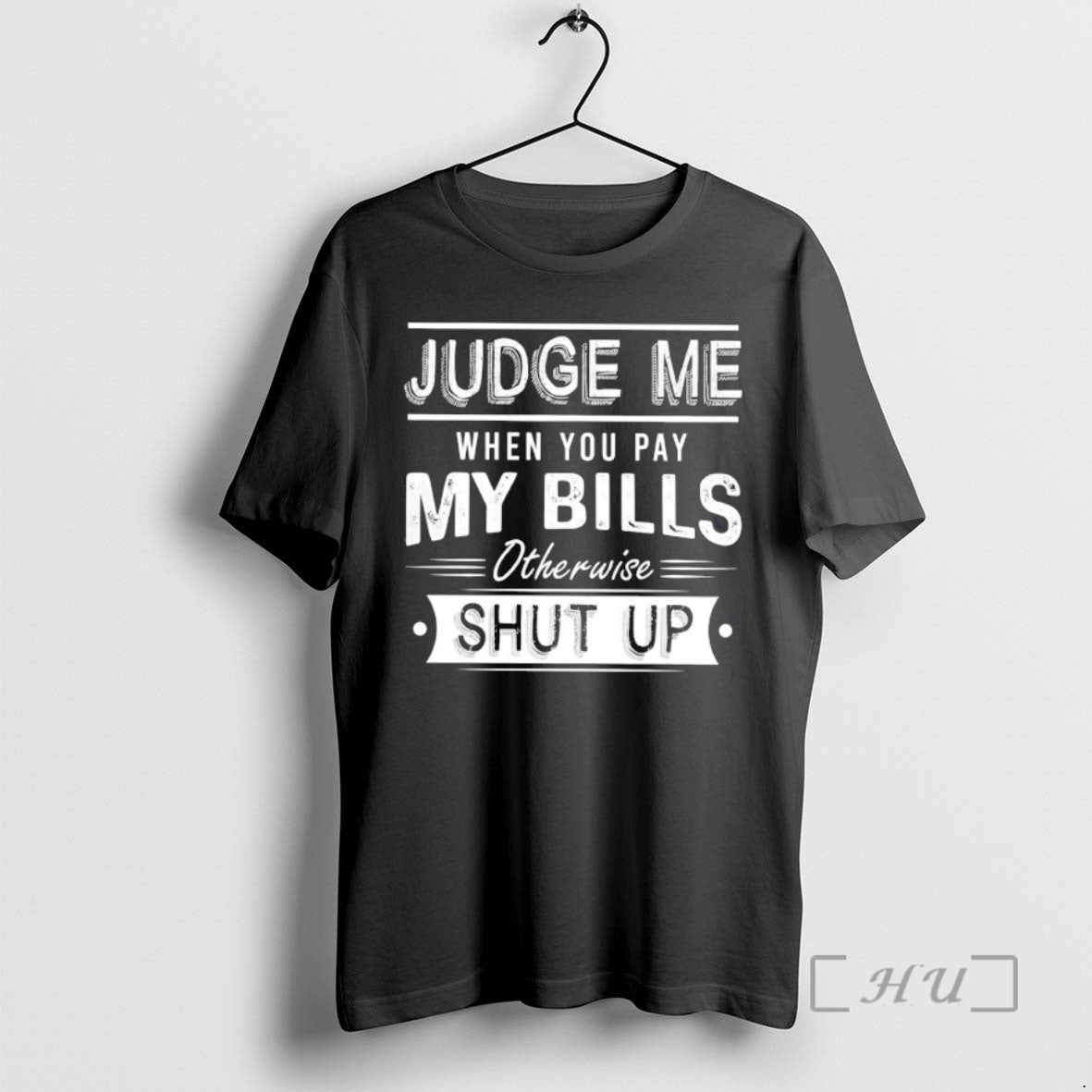 Officials Judge Me When You Pay My Bills Otherwise Shut Up Premium T Shirts Sweater Hoodie, Sweatshirt | RetroVerseTees.com