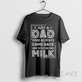 Officials Just A Dad Who Always Came Back With The Milk Premium T Shirts Sweater Hoodie, Sweatshirt | RetroVerseTees.com
