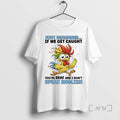 Officials Just Remember If We Get Caught Youre Deaf And I Dont Speak English Chicken T-Shirts, Hoodie, Sweatshirt